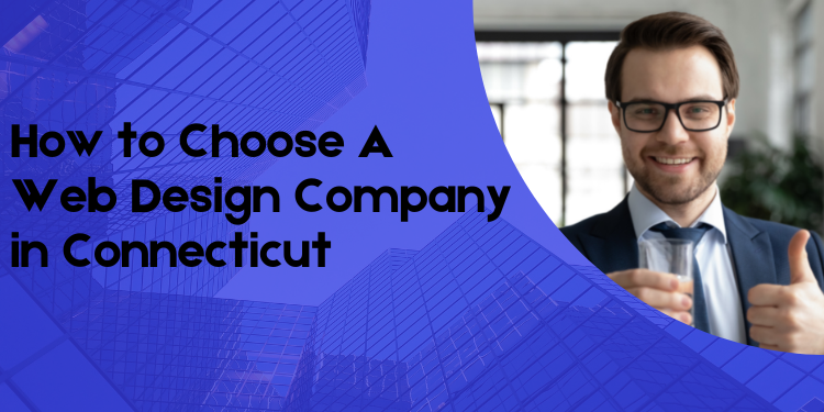 how to choose the best web design company in connecticut